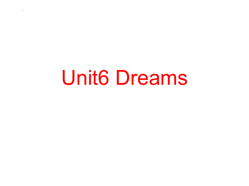 Unit6 Dreams  课件(共21张PPT)