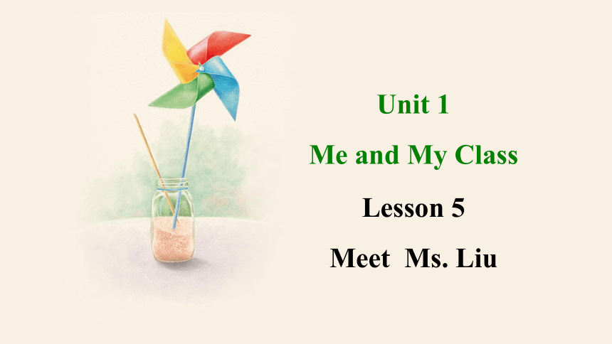 Unit 1 Lesson 5 Meet  Ms. Liu  课件(共19张PPT)