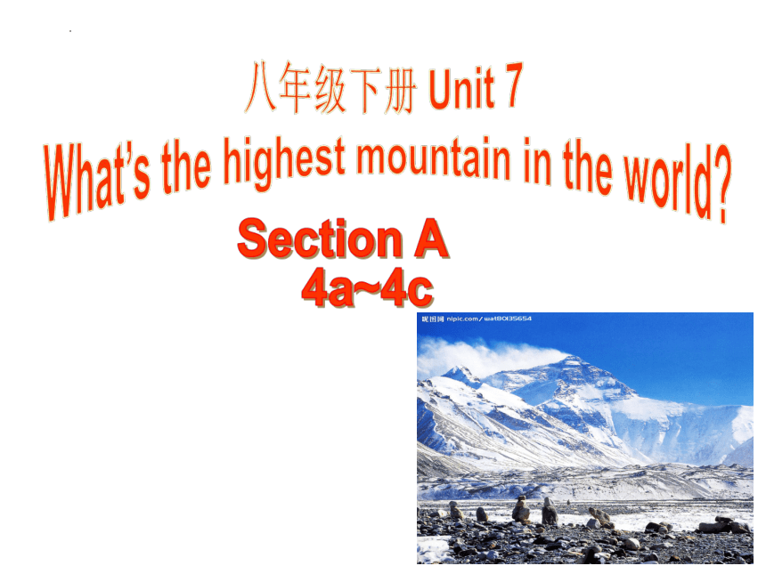 Unit 7 What's the highest mountain in the world?  Section A 4a~4c课件(共22张PPT)