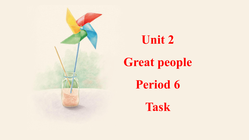 牛津译林版九年级下册Unit 2 Great people  Period 6 Task 课件(共17张PPT)
