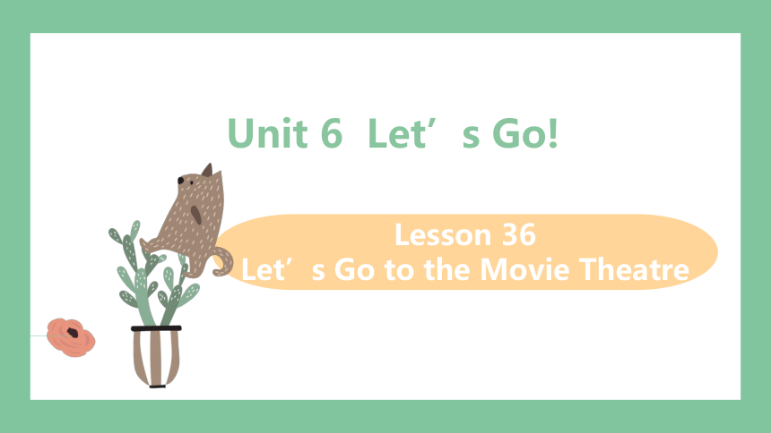 冀教版七年级上册Unit 6 Let’s Go! Lesson 36课件(共24张PPT，内嵌音频)