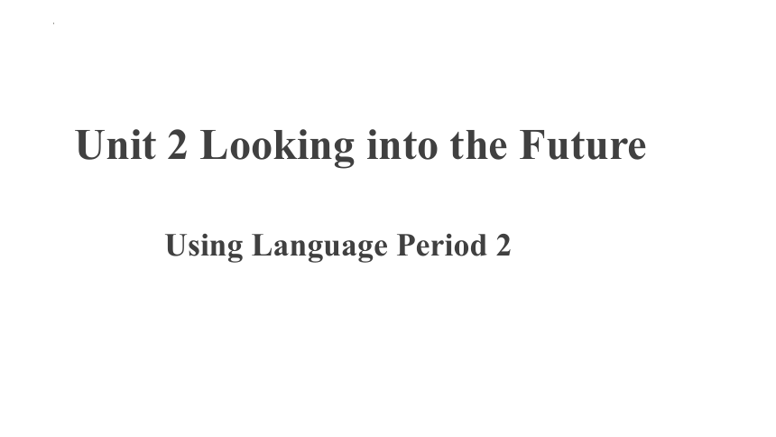 人教版（2019）  选择性必修第一册  Unit 2 Looking into the Future  Using Language课件（18张PPT）