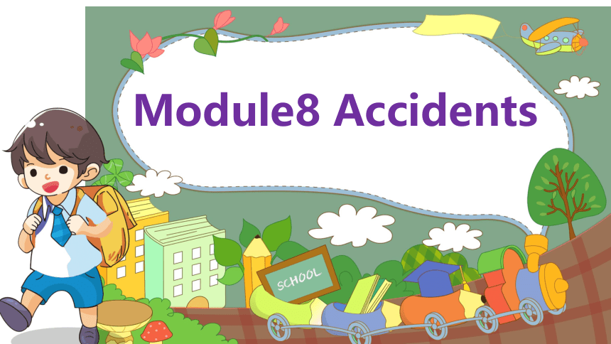 Module 8  Accidents 复习课件(共21张PPT) 2023-2024学年外研版英语八年级上册