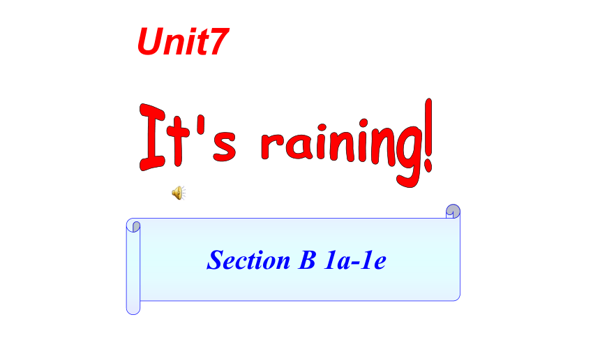Unit 7 It's raining!  Section B 1a-1e课件(共32张PPT)
