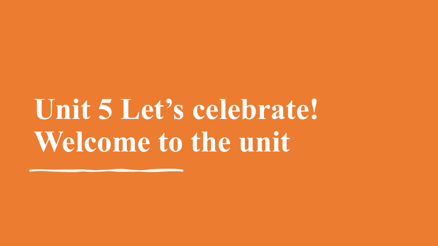Unit 5 Let's celebrate welcome to the unit 课件-牛津译林版七年级上册