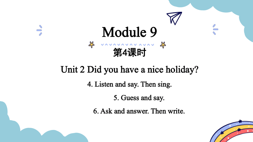 Module 9 Unit 2 Did you have a nice holiday？period 4 课件（共23张PPT)