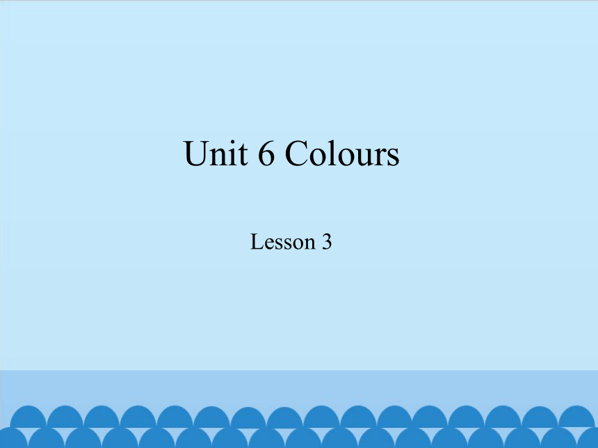 Unit 6 Colours  Lesson 3 I Like Green.课件(共17张PPT)