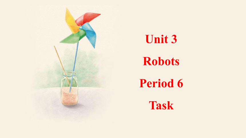牛津译林版九年级下册Unit 3 Robot Period 6 Task 课件 (共20张PPT)
