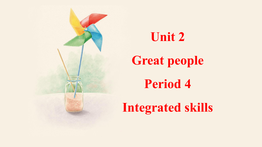 Unit 2 Great people  Period 4 Integrated skills 课件+嵌入音频(共20张PPT)