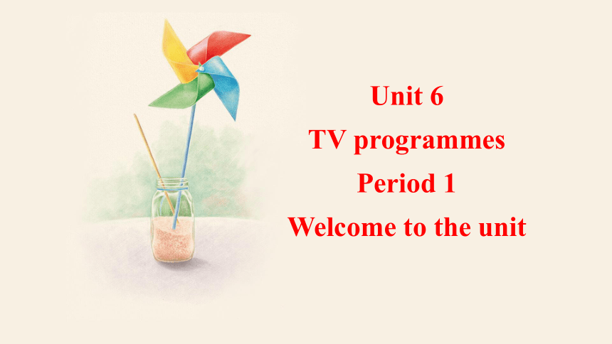Unit 6 TV programmes  Welcome to the unit 课件  +嵌入音频(共20张PPT)