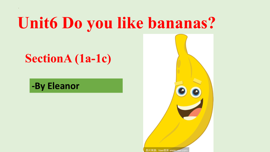 Unit6 Do you like bananas SectionA 1a-1c  2023-2024学年七年级上册人教版英语（共60张PPT）