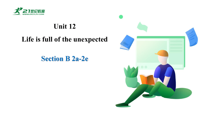 【新课标】Unit 12 SectionB(2a-2e)课件（新目标九年级Unit12 Life is full of the unexpected)