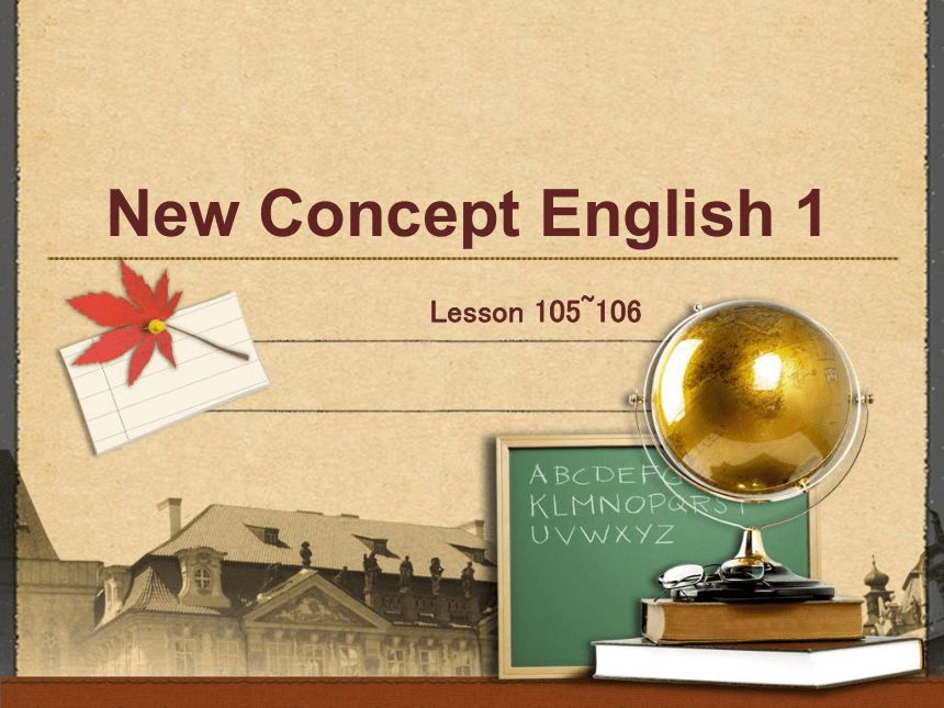 新概念英语  Lesson 105-106 单词、语法、图文完整版 课件 (共42张PPT)