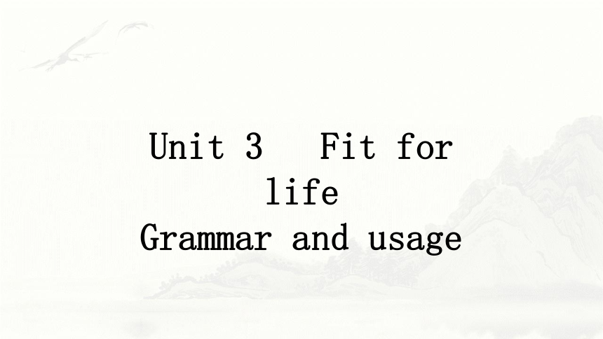 牛津译林版(2019)选择性必修二Unit3  Fit for life Grammar and usage  课件(共30张PPT)