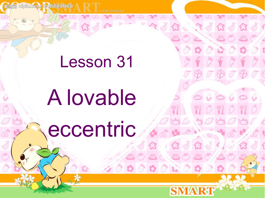 新概念英语第三册 Lesson 31 A lovable eccentric 课件（共44张PPT）