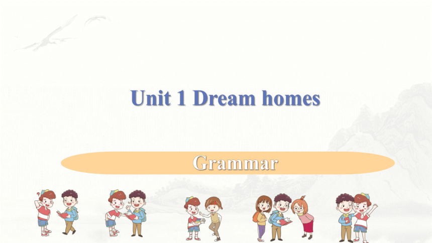 Unit 1 Dream homes Grammar课件(共30张PPT)