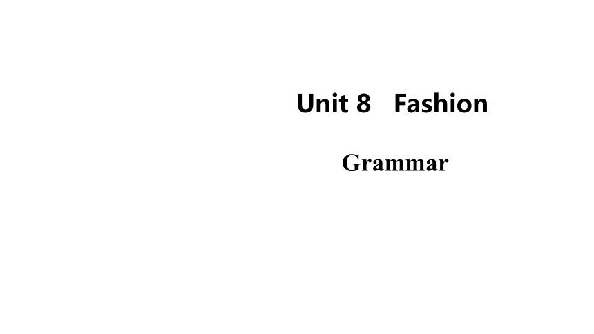 Unit 8 Fashion Grammar 课件-牛津译林版七年级上册