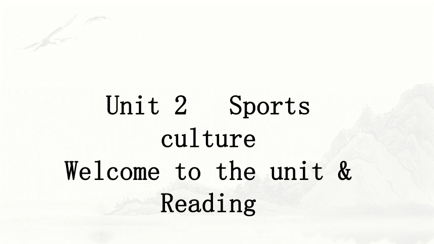 牛津译林版(2019)选择性必修二Unit2 Sports culture Welcome to the unit & Reading  课件（共62张PPT,内镶嵌视频）
