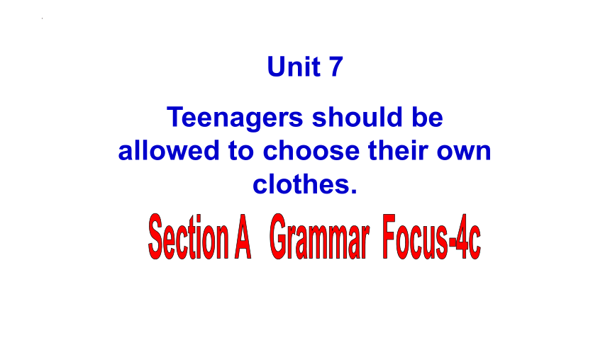 Unit 7 Teenagers should be allowed to choose their own clothes Section A 4a-4c 课件(共16张PPT)人教版九年级全册