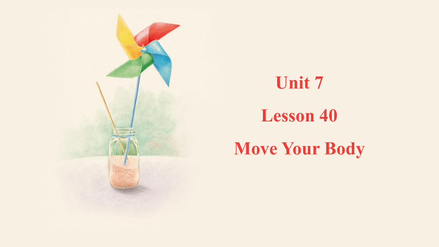 Unit 7 Lesson 40 Move Your Body  课件＋音频(共20张PPT)冀教版英语七年级下册