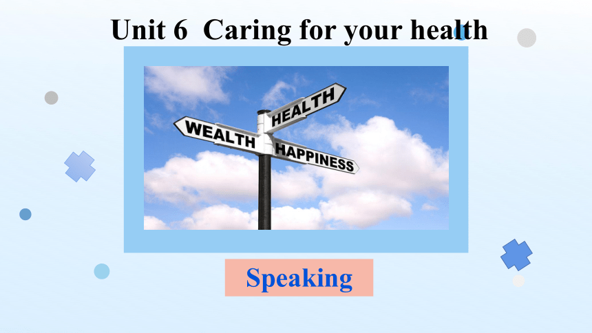 Unit 6 Caring for your health Speaking 课件（牛津深圳版九年级下册）