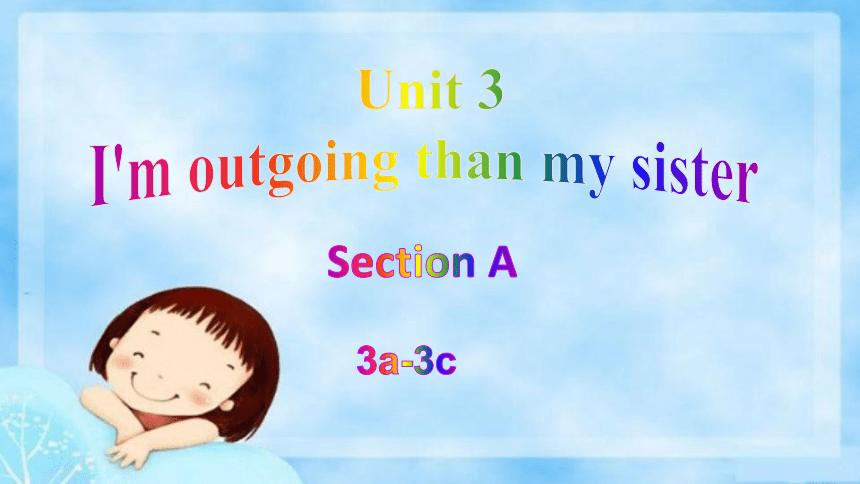 人教版英语八年级上册 Unit 3 I'm more outgoing than my sister.Section A 3a-3c 课件 (共23张PPT)
