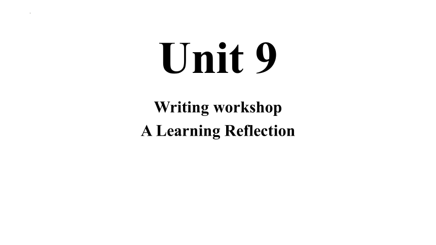 北师大版（2019） 必修第三册  Unit 9 Learning  Lesson 3 The Secrets of Your Memory Writing Workshop课件(共18张PPT)
