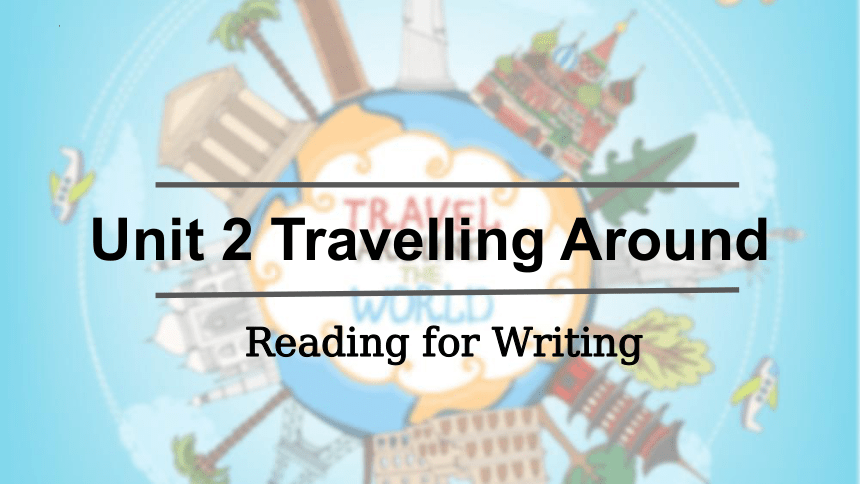 人教版（2019）必修 1 Unit 2 Travelling around Reading for Writing课件(共22张PPT)