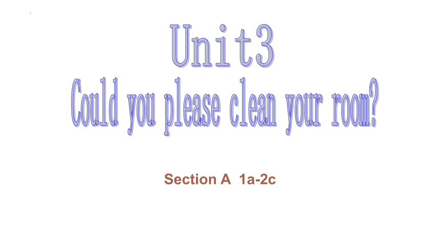 Unit 3 Could you please clean your room? Section A  1a-2c课件(共20张PPT，无素材)