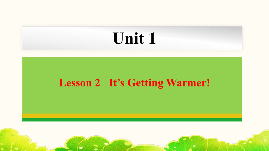 Unit 1 Lesson 2 It’s Getting Warmer!  课件(共23张PPT) 2023-2024学年冀教版英语八年级下册