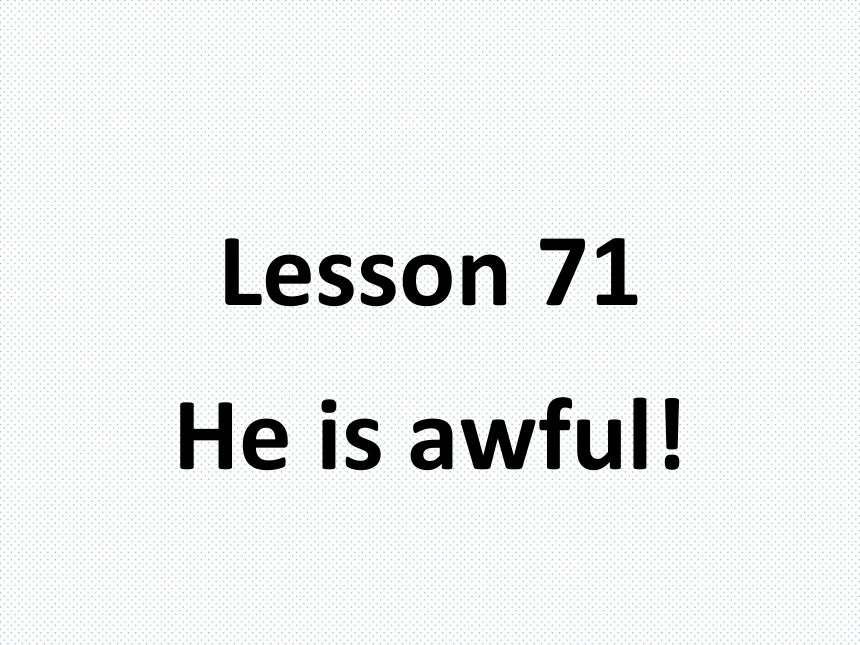 新概念第一册lesson71-72课件（共46页）