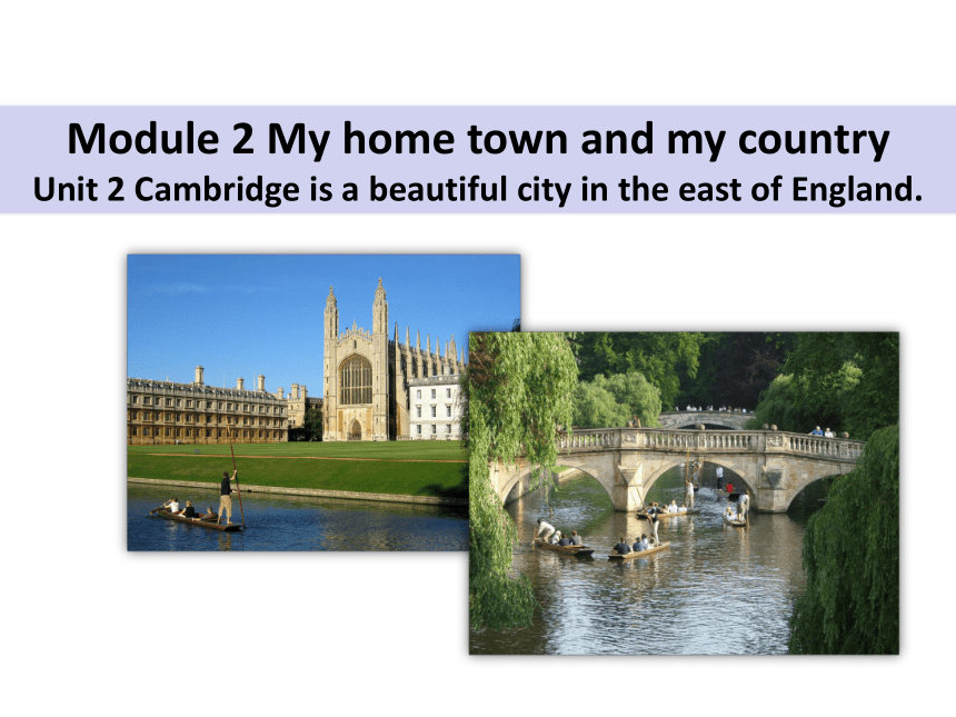 Module 2  Unit 2 Cambridge is a beautiful city in the east of England.课件