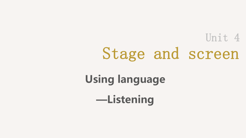 外研版（2019）必修 第二册Unit 4 Stage and screen Using language—Listening 课件（16张，内嵌音频）