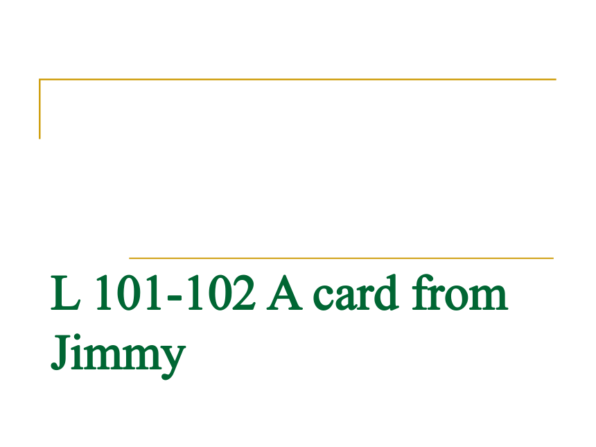 新概念英语一-L101-102 A card from Jimmy课件(共26张PPT)