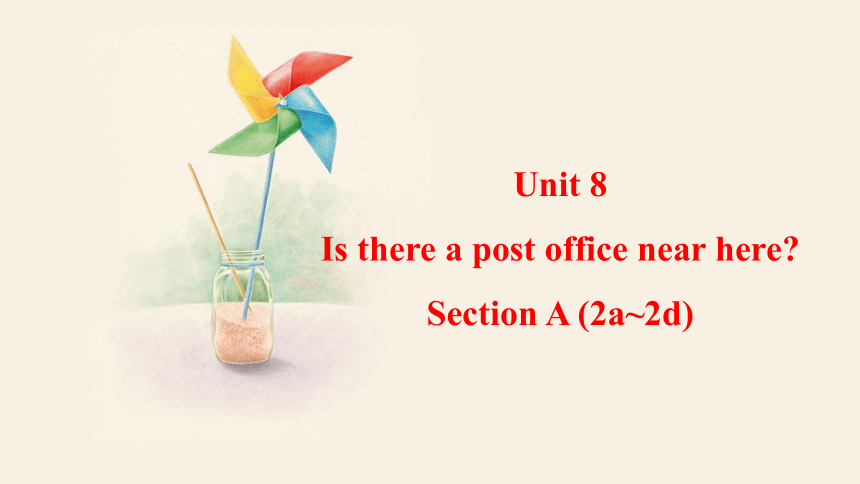 Unit 8 Is there a post office near here?Section A (2a-2d)  课件+嵌入音频 (共29张PPT)