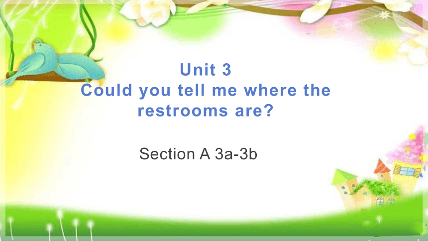 Unit 3 Could you please tell me where the restrooms are? Section A3a-3b 课件 (共23张PPT)