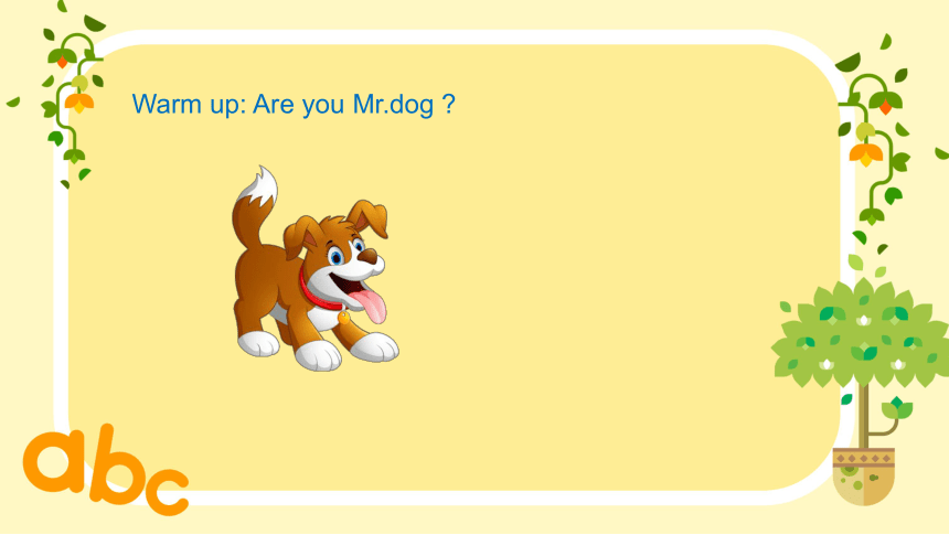 Lesson 2 Are you Mr Dog? 课件(共21张PPT)