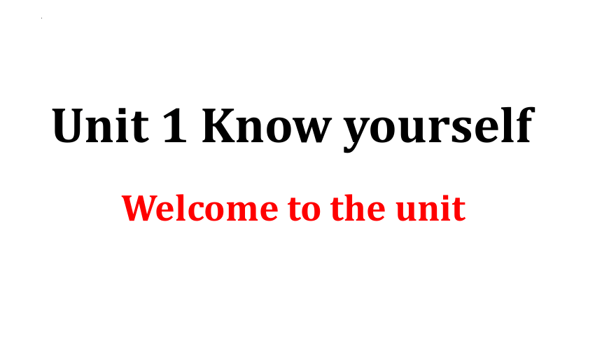 Unit 1 Know yourself  Welcome to the unit 课件  (共18张PPT)