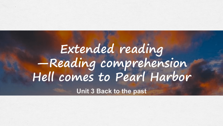 译林版（2020）选择性必修第三册Unit3 Back to the Past Extended reading课件(共28张PPT，内嵌视频)