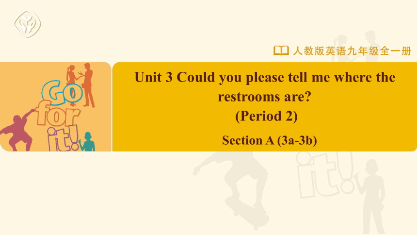 Unit 3 Could you please tell me where the restrooms are?  (Period 2) Section A (3a-3b) 课件（26张PPT）202