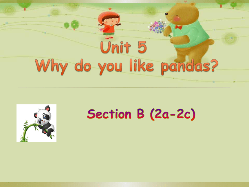 Unit 5 Why do you like pandas  Section B 2a-2c课件＋音频(共34张PPT)人教版 七年级下册