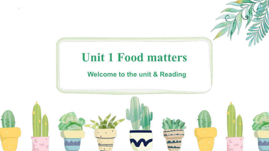 牛津译林版(2020)选择性必修第一册Unit 1 Food matters Welcome to the unit & Reading 课件(共23张PPT)