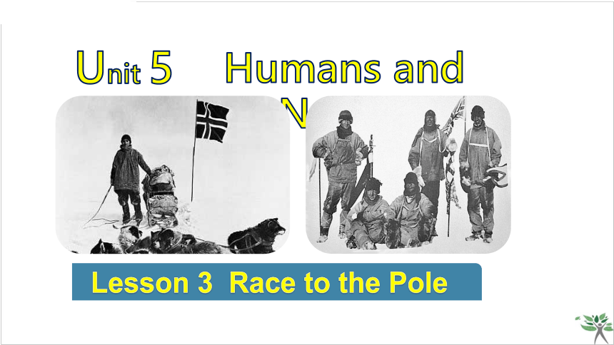 北师大版（2019）  必修第二册  Unit 5 Humans and Nature  Lesson 3 Race to the pole课件(共25张PPT)