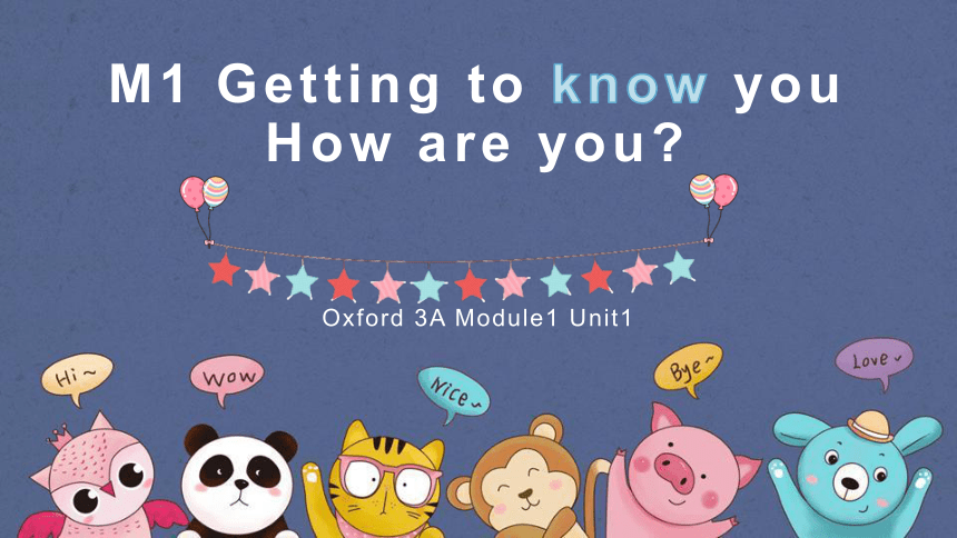 Module 1 Getting to know you Unit 1 How are you课件(共26张PPT)