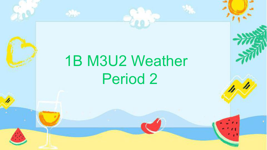 Module 3 Things around us Unit 2 Weather Period 2课件（共22张PPT）