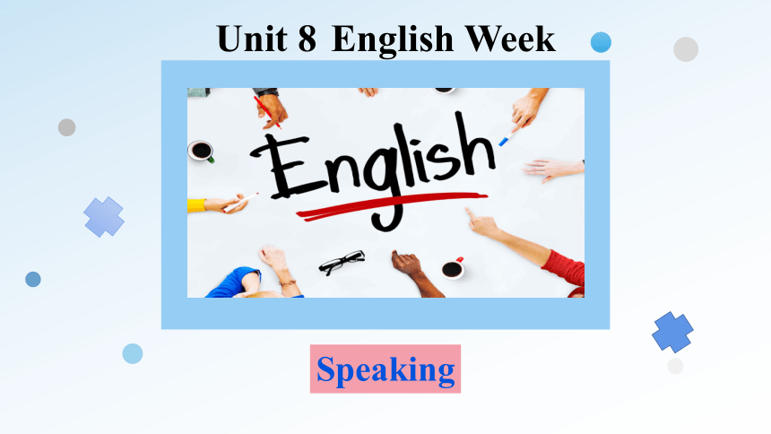 Unit  8  English Week Speaking课件（牛津深圳版八年级上册）