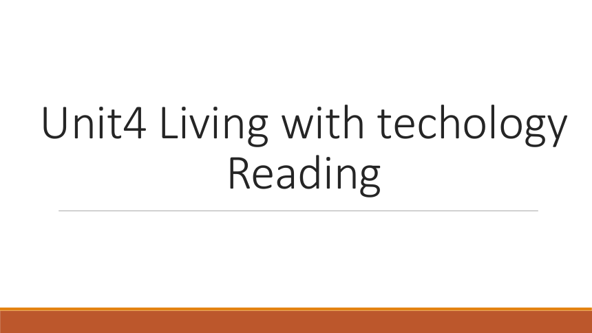 牛津译林版（2019） 选择性必修 第二册 Unit 4 Living with Technology Reading课件(共20张PPT，内嵌视频)