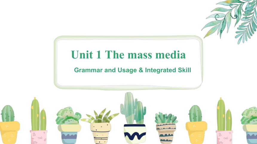 牛津译林版（2020）选修二Unit 1 The mass media Grammar and Usage & Integrated Skill 课件(共28张PPT)
