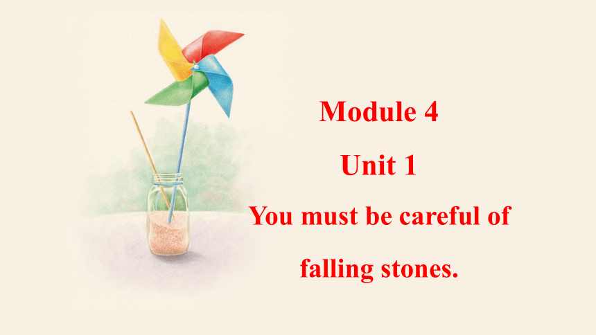 外研版九年级下册Module 4 Unit 1 You must be careful of falling stones. 课件 (共27张PPT，内嵌音频)