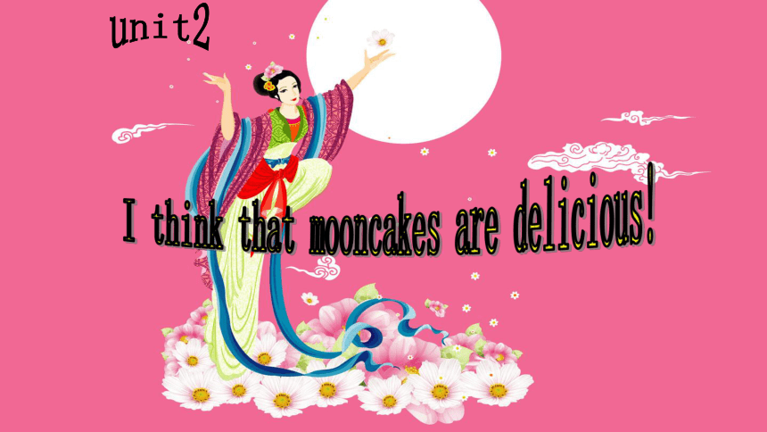 Unit2 I think that mooncakes are delicious! SectionA 1a-2d课件 2023-2024学年人教版九年级英语全册（共30张PPT）